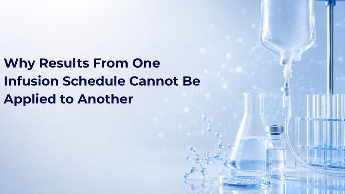 Why Results From One Infusion Schedule Cannot Be Applied to Another