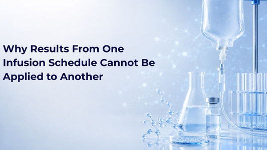 Why Results From One Infusion Schedule Cannot Be Applied to Another