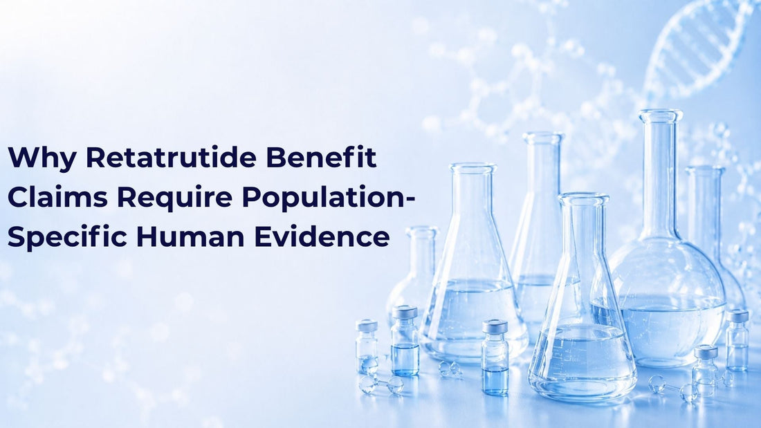 Why Retatrutide Benefit Claims Require Population-Specific Human Evidence